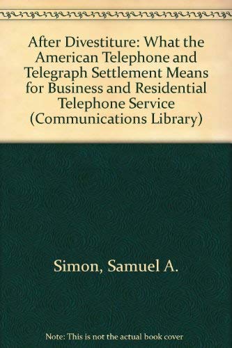 After Divestiture: What the At&t Settlement Means for Business and Residential Telephone Service - Click to Buy