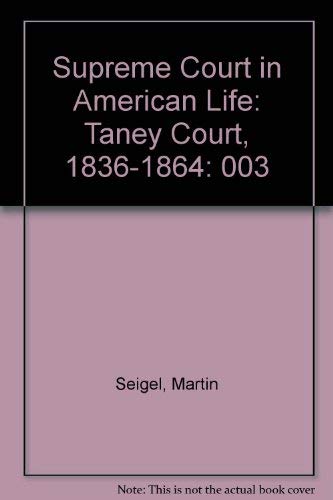 Supreme Court in American Life: Taney Court, 1836-1864 - Click to Buy