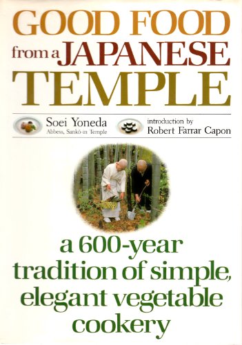 Good Food from a Japanese Temple: Six Hundred Year Tradition of Simple, Elegant Vegetable Cooking - Click to Buy