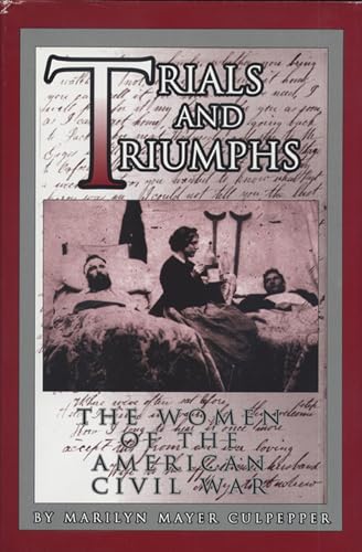 Trials and Triumphs: The Women of the American Civil War - Click to Buy