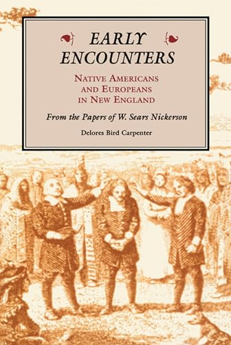 Early Encounters: Native Americans and Europeans in New England. From the Papers of W. Sears Nickerson - Click to Buy