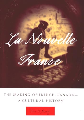 La Nouvelle France: The Making of French Canada--A Cultural History - Click to Buy