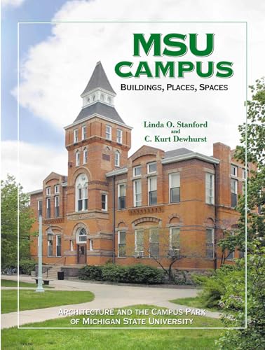 MSU Campus―Buildings, Places, Spaces: Architecture and the Campus Park of Michigan State University - Click to Buy