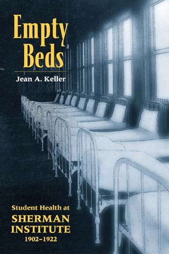 Empty Beds: Indian Student Health at Sherman Institute, 1902-1922 (American Indian Studies) - Click to Buy