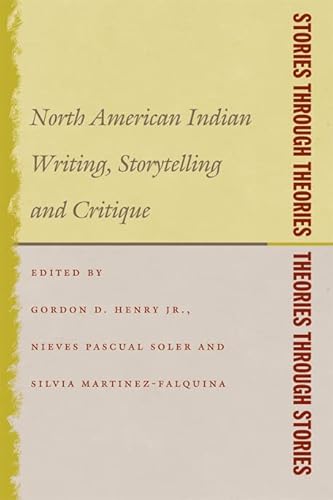Stories Through Theories/Theories Through Stories: North American Indian Writing, Storytelling, and Critique - Click to Buy