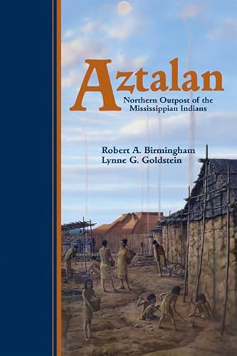 Aztalan: Mysteries of an Ancient Indian Town