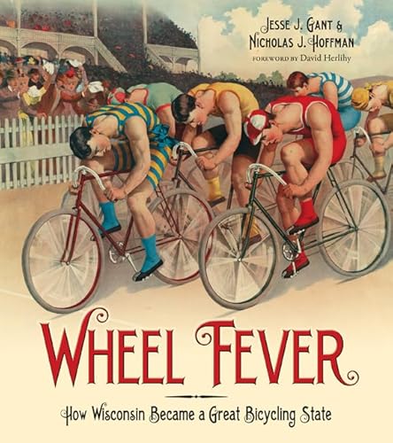 Wheel Fever: How Wisconsin Became a Great Bicycling State - Click to Buy