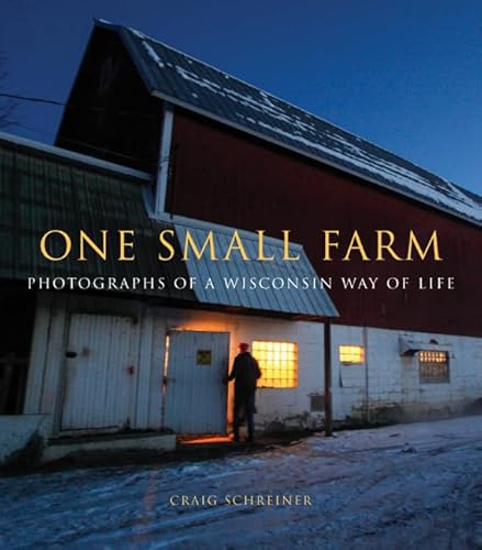 One Small Farm: Photographs of a Wisconsin Way of Life - Click to Buy