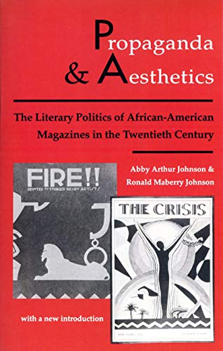 Propaganda and Aesthetics: The Literary Politics of African-American Magazines in the Twentieth Century - Click to Buy