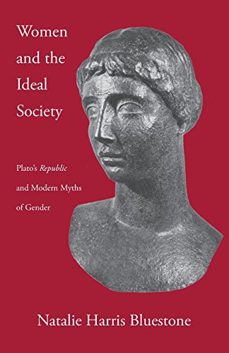 Women and the Ideal Society: Plato's "Republic" and Modern Myths of Gender - Click to Buy
