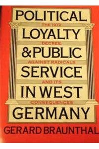 Political Loyalty and Public Service in West Germany: The 1972 Decree against Radicals and Its Consequences - Click to Buy