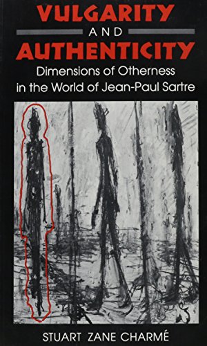 Vulgarity and Authenticity: Dimensions of Otherness in the World of Jean-Paul Sartre - Click to Buy