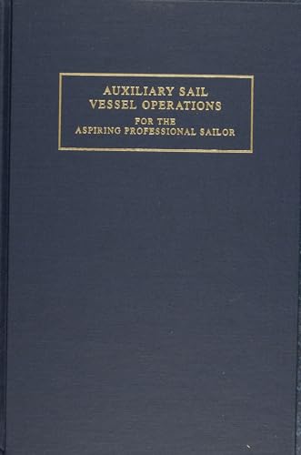 Auxiliary Sail Vessel Operations for the Aspiring Professional Sailor - Click to Buy