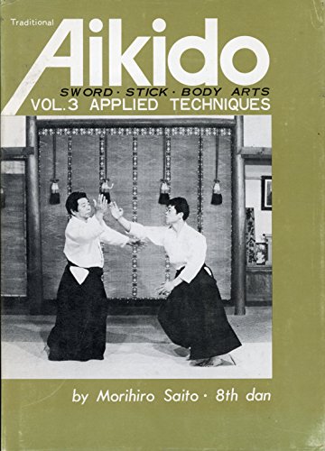 Traditional Aikido: Applied Techniques, Sword, Stick, Body Arts (v. 3) - Click to Buy