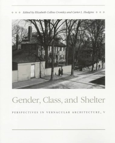 Gender, Class, and Shelter: Perspectives in Vernacular Architecture V (Perspectives in Vernacular Architecture) - Click to Buy