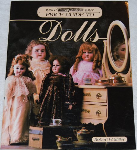 Wallace-Homestead Price Guide to Dolls: 1986-1987 - Click to Buy