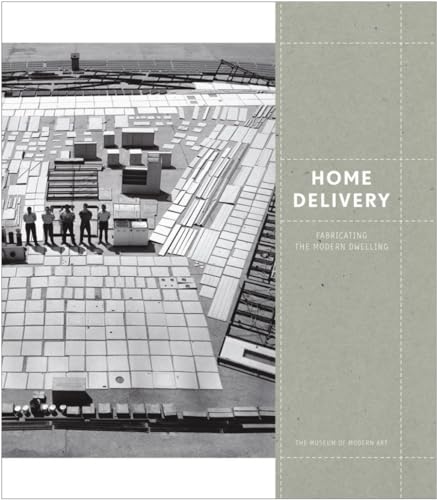 Home Delivery: Fabricating the Modern Dwelling - Click to Buy