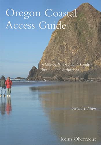 Oregon Coastal Access Guide, Second Edition: A Mile by Mile Guide to Scenic and Recreational Attractions (Oregon Sea Grant)