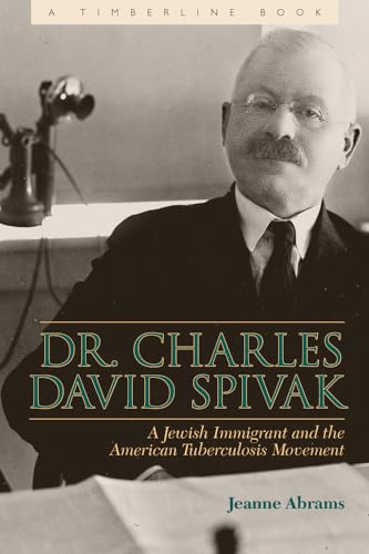 Dr. Charles David Spivak: A Jewish Immigrant and the American Tuberculosis Movement - Click to Buy