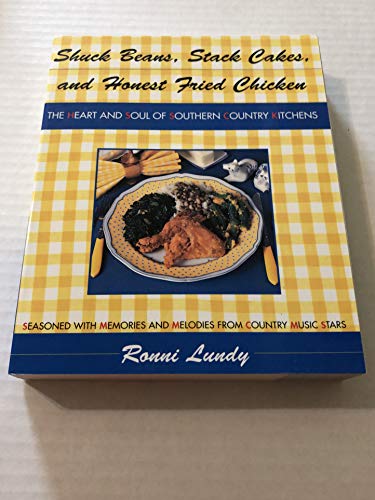 Shuck Beans, Stack Cakes, and Honest Fried Chicken: The Heart and Soul of Southern Country Kitchens - Click to Buy