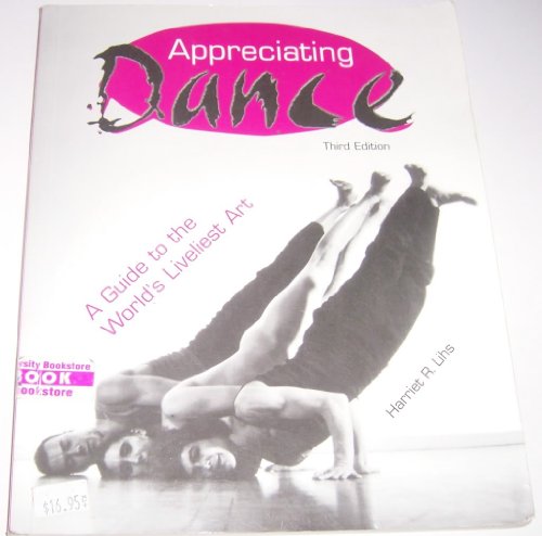 Appreciating Dance: A Guide to the World's Livliest Art