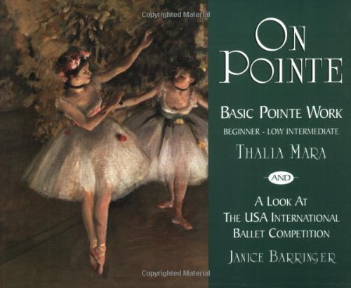 On Pointe: Basic Pointe Work Beginner–Low Intermediate and a Look at the USA International Ballet Competition - Click to Buy