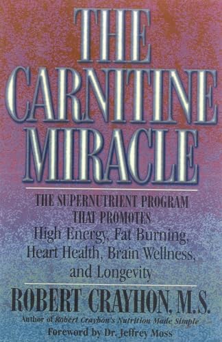 The Carnitine Miracle: The Supernutrient Program That Promotes High Energy, Fat Burning, Heart Health, Brain Wellness and Longevity - Click to Buy