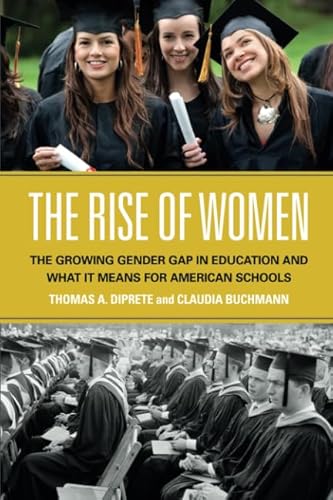 The Rise of Women: The Growing Gender Gap in Education and What it Means for American Schools - Click to Buy