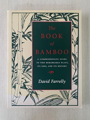 The Book of Bamboo: A Comprehensive Guide to This Remarkable Plant, Its Uses, and Its History - Click to Buy