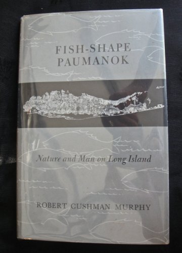 Fish-Shape Paumanok: Nature and Man on Long Island: Nature and Man on Long Island, Memoirs of the American Philosophical Society, Volume 58 - Click to Buy