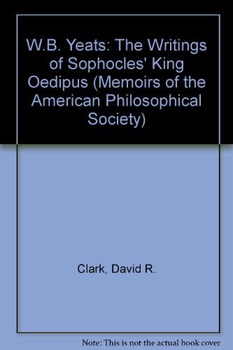 W. B. Yeats: The Writing of Sophocles King Oedipus, Memoirs, American Philosophical Society (vol. 175) - Click to Buy