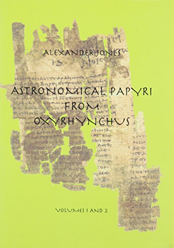 Astronomical Papyri from Oxyrhynchus: (P. Oxy. 4133-4300A)/Volumes 1 and 2 Bound in 1 Book (Memoirs of the American Philosophical Society)