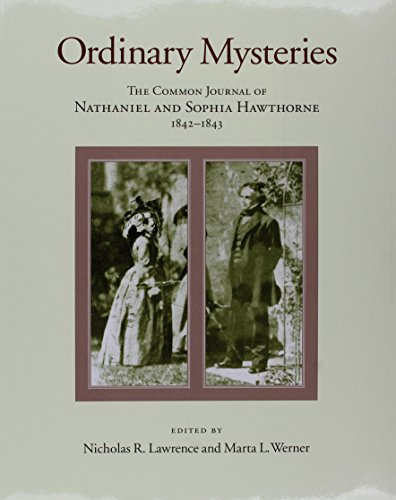 Ordinary Mysteries: The Common Journal of Nathaniel And Sophia Hawthorne, 1842-1843 (Memoirs of the American Philosophical Society, 256, Band 256) - Click to Buy