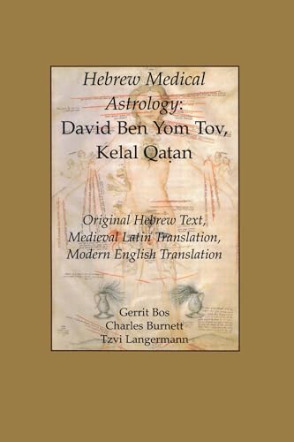 Hebrew Medical Astrology: Original Hebrew Text, Medieval Latin Translation, Modern English Translation: David Ben Yom Tov, Kelal Qatan, Original ... of the American Philosophical Society) - Click to Buy