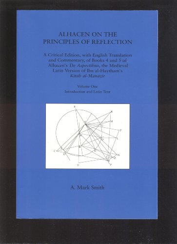 Alhacen on the Principles of Reflection: A Critical Edition, with English Translation and Commentary, of the First Three Books of Alhacen's De Aspectibus, the Medieval Latin Version of Ibn-al-Haytham's Kitab al-Manazir (2 Volume Set) - Click to Buy