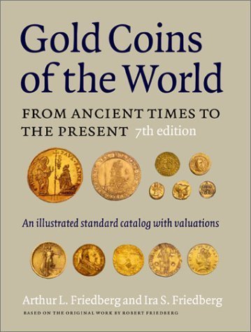 Gold Coins of the World: From Ancient Times to the Present : An Illustrated Standard Catalogue With Valuations - Click to Buy