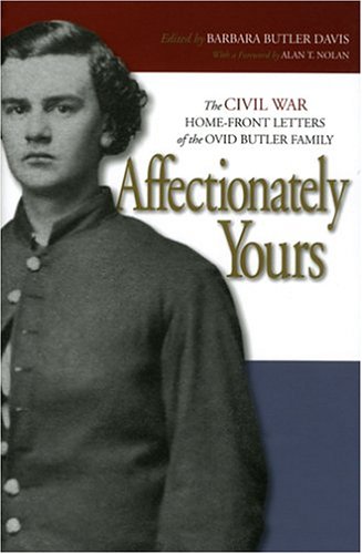 Affectionately Yours: The Civil War Home-Front : Letters Of The Ovid Butler Family - Click to Buy
