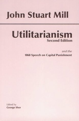 Utilitarianism: and the 1868 Speech on Capital Punishment (Hackett Classics) - Click to Buy