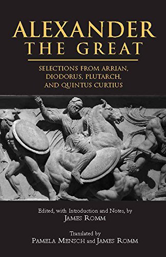 Alexander The Great: Selections from Arrian, Diodorus, Plutarch, and Quintus Curtius (Hackett Classics) - Click to Buy