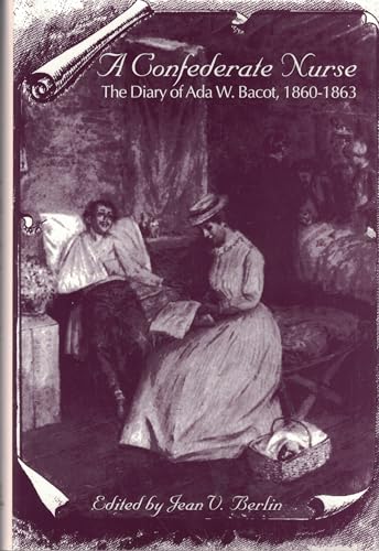 A Confederate Nurse: The Diary of Ada W. Bacot, 1860-1863 - Click to Buy
