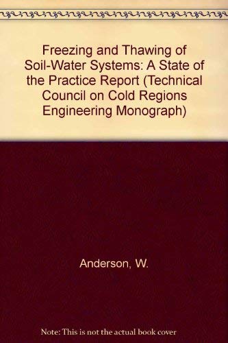 Freezing and Thawing of Soil-Water Systems: A State of the Practice Report (Technical Council on Cold Regions Engineering Monograph) - Click to Buy