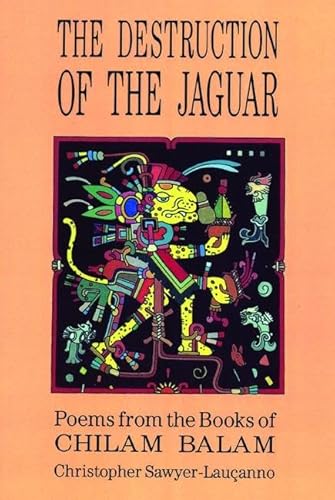 Destruction of the Jaguar: From the Books of Chilam Balam - Click to Buy