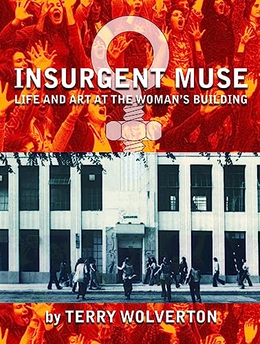 Insurgent Muse: Life and Art at the Woman's Building - Click to Buy