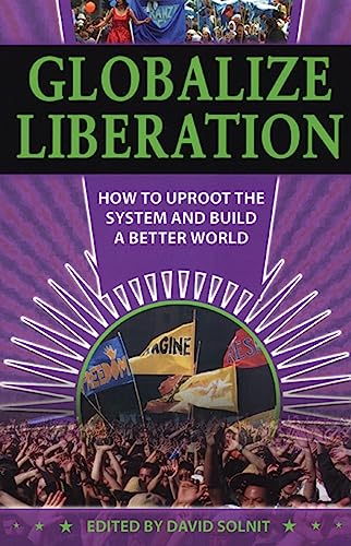 Globalize Liberation: How to Uproot the System and Build a Better World - Click to Buy