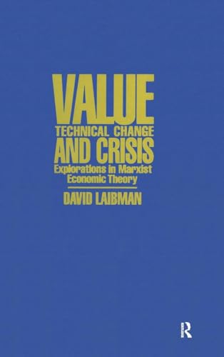 Value, Technical Change and Crisis: Explorations in Marxist Economic Theory - Click to Buy