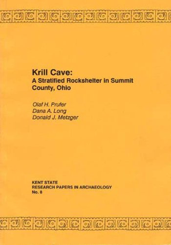 Krill Cave: A Stratified Rockshelter in Summit County, Ohio (Kent State Research Papers in Archaeology) - Click to Buy
