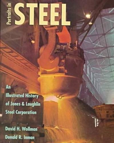 Potraits in Steel: An Illustrated History of Jones & Laughlin Steel Corporation - Click to Buy