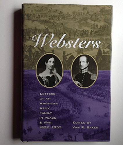 The Websters: Letters of an American Army Family in Peace and War, 1836-1853 - Click to Buy