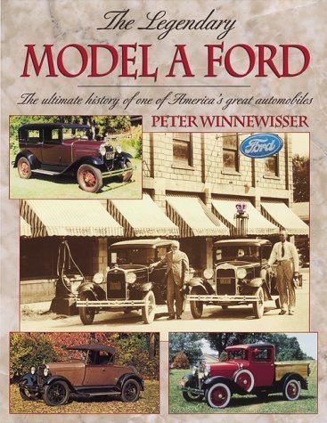 The Legendary Model a Ford: The Ultimate History of One of America's Great Automobiles - Click to Buy