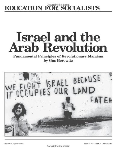 Israel and the Arab Revolution: Fundamental Principles of Revolutionary Marxism - Click to Buy
